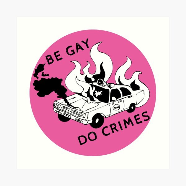 be gay do crimes pink burning cop car Art Print
