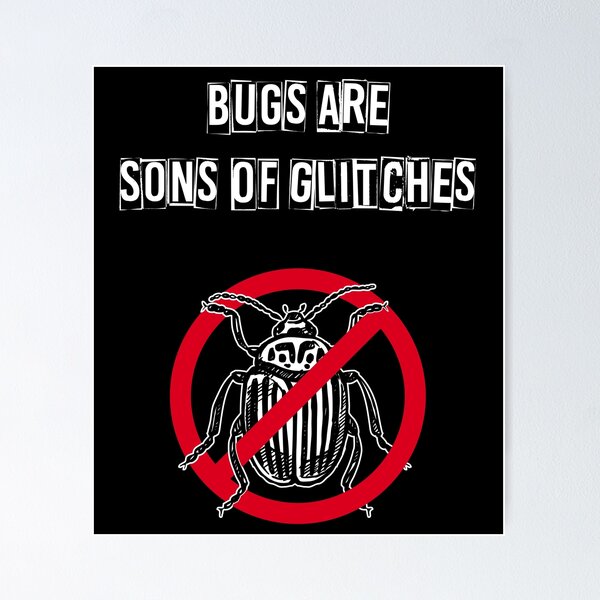 Item preview, Bugs Are Sons Of Glitches designed and sold by EPAvenue.