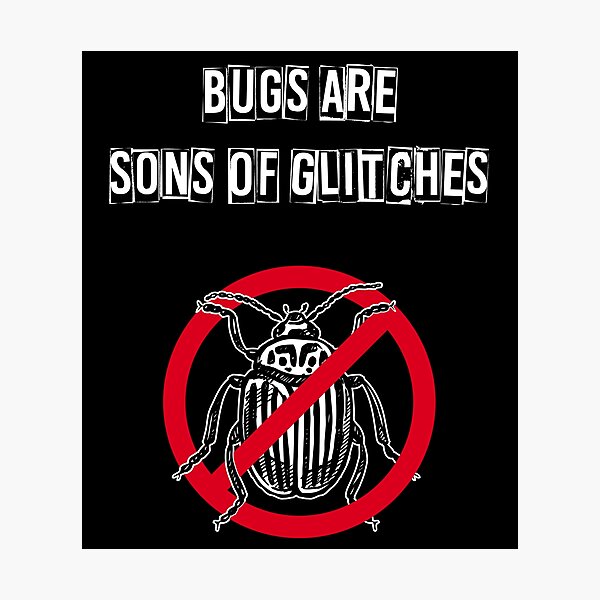 Item preview, Bugs Are Sons Of Glitches designed and sold by EPAvenue.