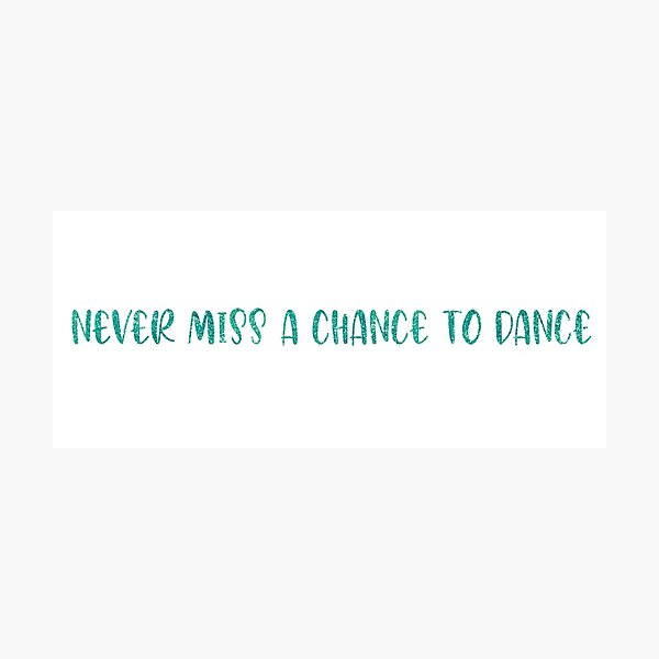 Item preview, never miss a chance to dance designed and sold by Nicole Christine.