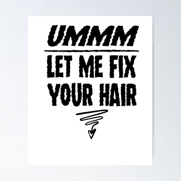 Item preview, Ummm Let Me Fix Your Hair T-Shirt, Hair Stylist, Hair Stylist Gift, Hair Dresser, Hair Dresser Gift, Hairdresser Gift designed and sold by Noussairox.