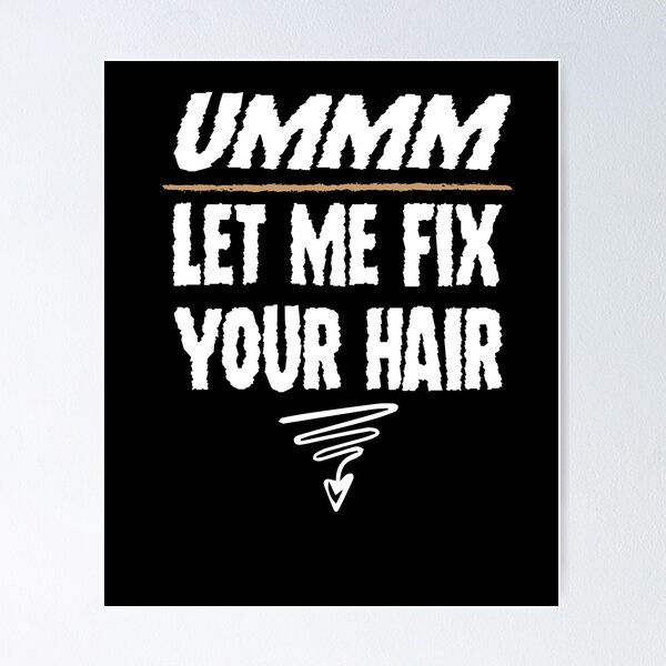 Item preview, Ummm Let Me Fix Your Hair T-Shirt, Hair Stylist, Hair Stylist Gift, Hair Dresser, Hair Dresser Gift, Hairdresser Gift designed and sold by Noussairox.