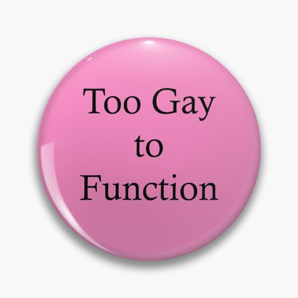 Item preview, Too Gay to Function designed and sold by BitterbluePine.