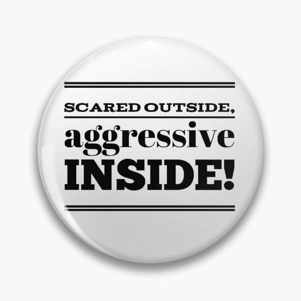 Item preview, Scared Outside, Aggressive Inside! designed and sold by OfferHeat.