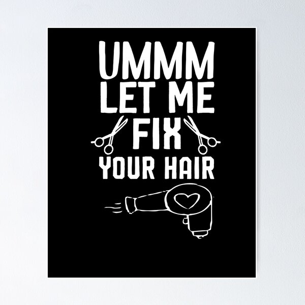 Item preview, Ummm Let Me Fix Your Hair T-Shirt, Hair Stylist, Hair Stylist Gift, Hair Dresser, Hair Dresser Gift, Hairdresser Gift designed and sold by Noussairox.
