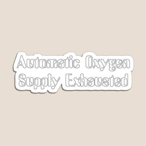 Item preview, Automatic Oxygen Supply Exhausted-White Lettering designed and sold by kryten4k.