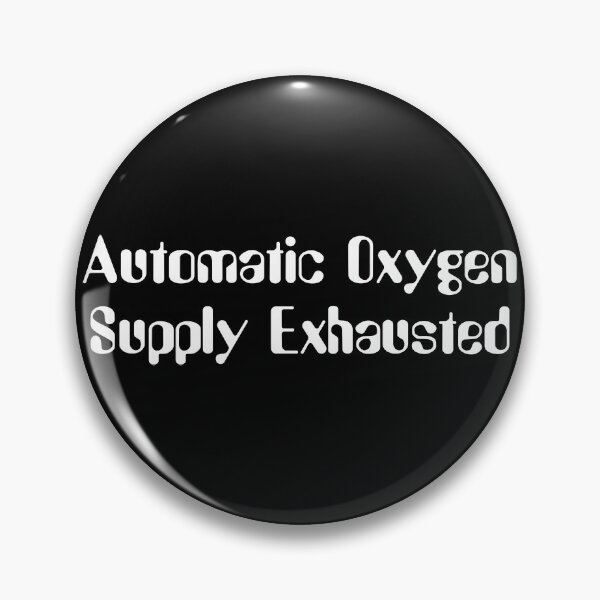 Item preview, Automatic Oxygen Supply Exhausted-White Lettering designed and sold by kryten4k.