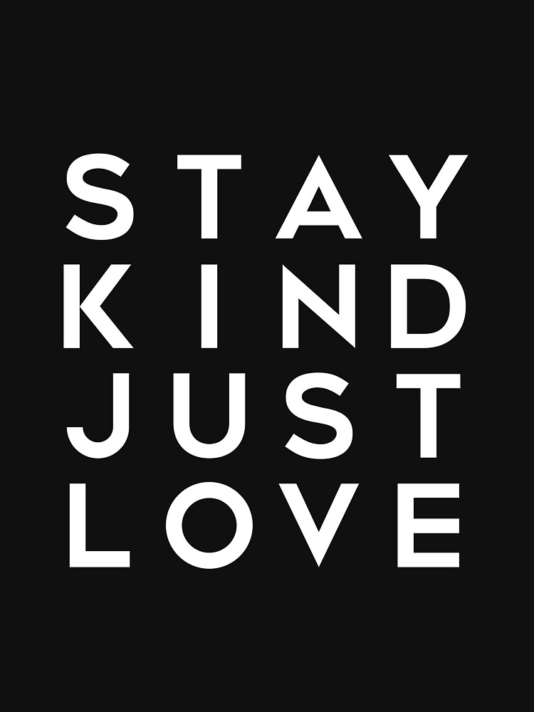 Thumbnail 7 of 7, Classic T-Shirt, Stay Kind, Just Love Inspirational Quote designed and sold by word-up.