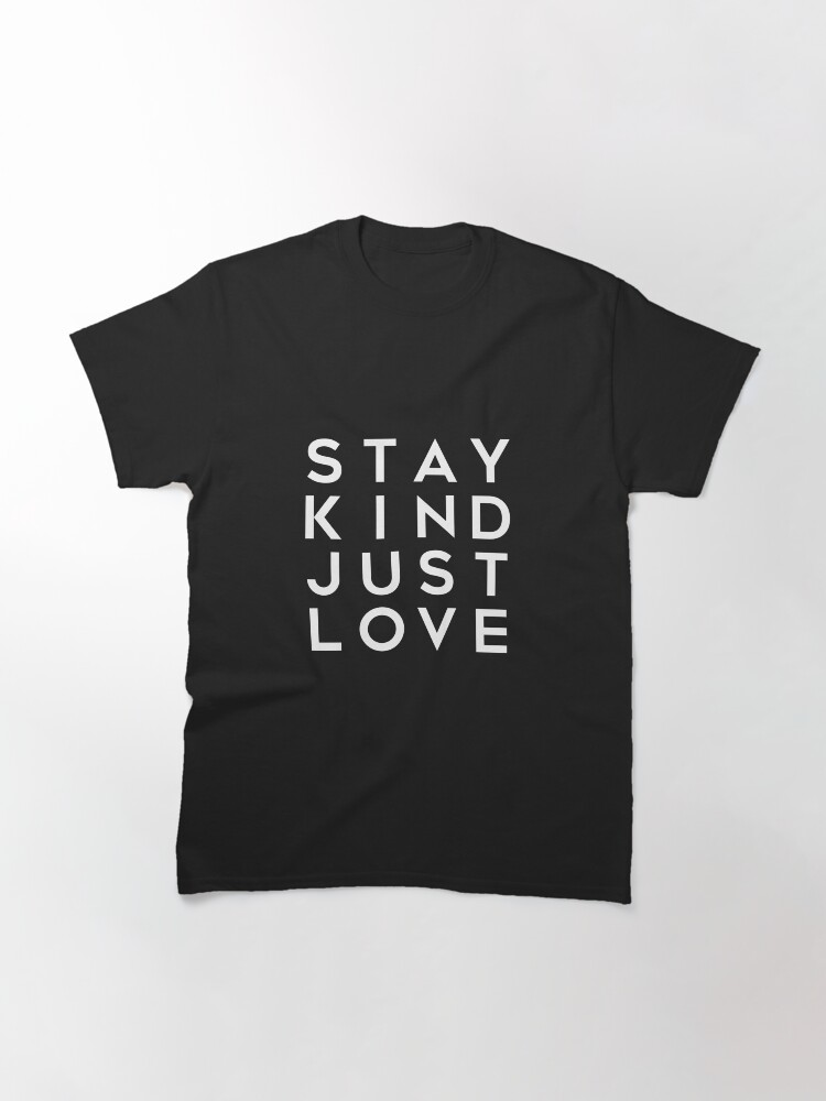 Thumbnail 3 of 7, Classic T-Shirt, Stay Kind, Just Love Inspirational Quote designed and sold by word-up.