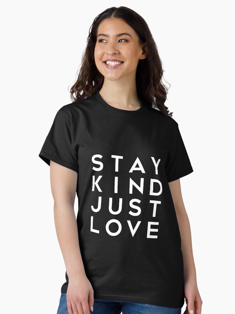 Thumbnail 1 of 7, Classic T-Shirt, Stay Kind, Just Love Inspirational Quote designed and sold by word-up.