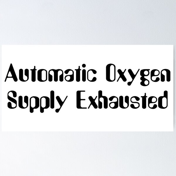 Item preview, Automatic Oxygen Supply Exhausted-Black Lettering designed and sold by kryten4k.