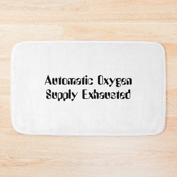 Item preview, Automatic Oxygen Supply Exhausted-Black Lettering designed and sold by kryten4k.