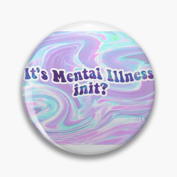 Item preview, Its Mental Illness Init? designed and sold by MaebyMazz.