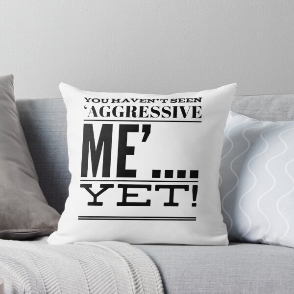 Item preview, You Haven't Seen 'Aggressive Me'....Yet! designed and sold by OfferHeat.
