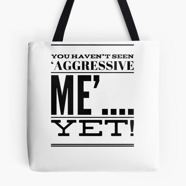 Item preview, You Haven't Seen 'Aggressive Me'....Yet! designed and sold by OfferHeat.