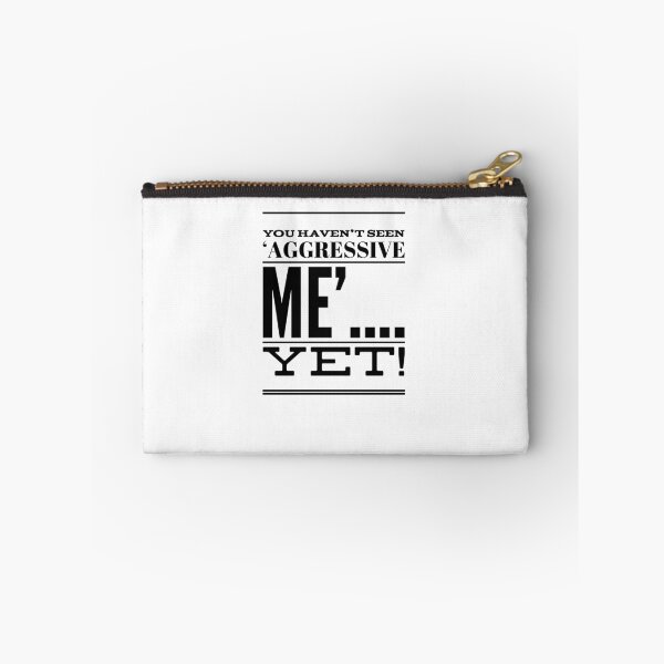 Item preview, You Haven't Seen 'Aggressive Me'....Yet! designed and sold by OfferHeat.