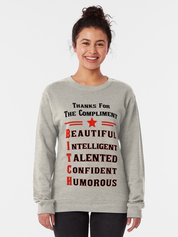 Alternate view of Thanks For The Compliment Bitch Pullover Sweatshirt