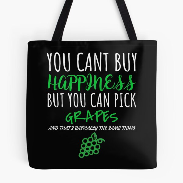 Item preview, Funny You Cant Buy Happiness But You Can Pick Grapes print designed and sold by jakehughes2015.