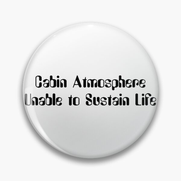 Item preview, Cabin Atmosphere Unable to Sustain Life-Black Lettering designed and sold by kryten4k.