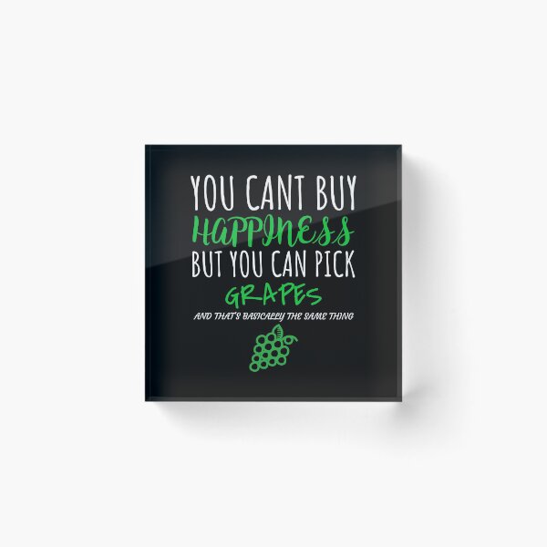 Item preview, Funny You Cant Buy Happiness But You Can Pick Grapes print designed and sold by jakehughes2015.