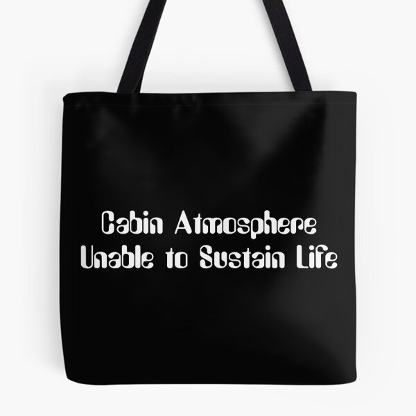 Item preview, Cabin Atmosphere Unable to Sustain Life-White Lettering designed and sold by kryten4k.