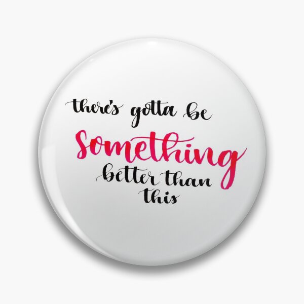 Item preview, There's Gotta Be Something Better Than This designed and sold by cmonique5.