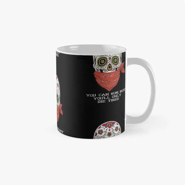 Item preview, You Can Run But You'll Only Die Tired Sugar Skull Design designed and sold by KoolMoDee.