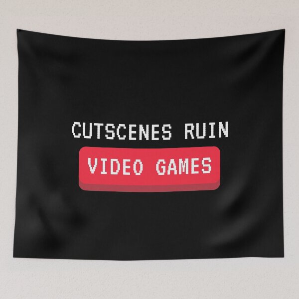 Item preview, Cutscenes Ruin Video Games | Gaming Design designed and sold by Logan Deal.