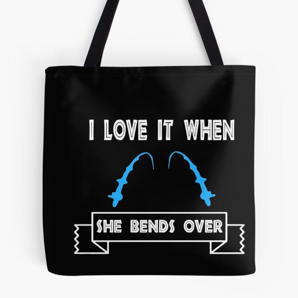 Item preview,  i love it when she Bends over designed and sold by Wideworld.