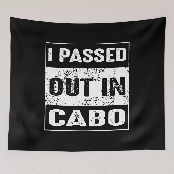 Item preview, I Passed Out In Cabo - Mexico Party Design designed and sold by KoolMoDee.