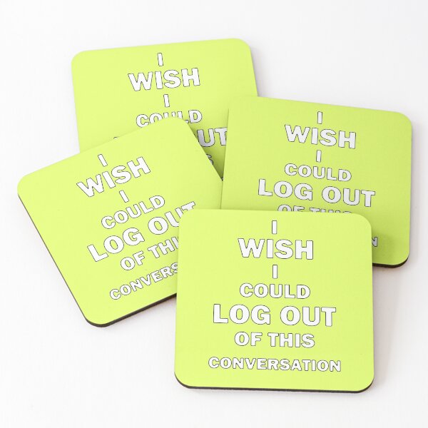 Item preview, I Wish I Could Log Out of This Conversation designed and sold by bebopboop.