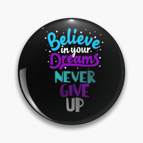 Item preview, Believe In Your Dreams Never Give Up designed and sold by darknessjeff86.