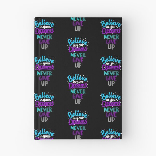 Item preview, Believe In Your Dreams Never Give Up designed and sold by darknessjeff86.