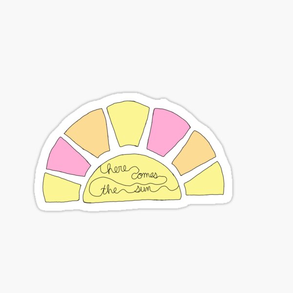Here Comes the Sun sticker Sticker