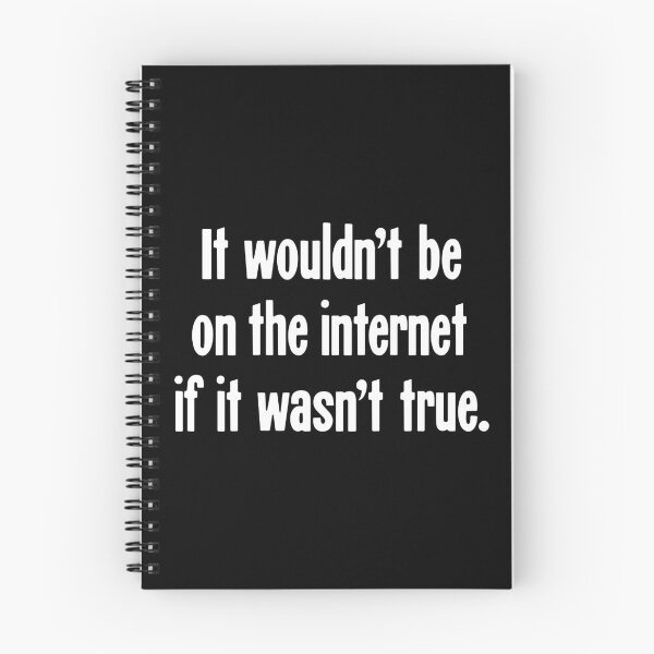 Item preview, It Wouldn't Be On the Internet If It Wasn't True designed and sold by Good-Looking Corpse.
