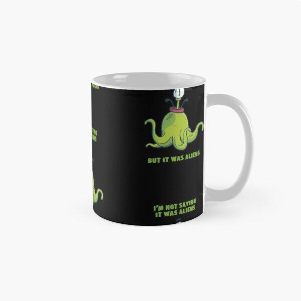 Item preview, I'm Not Saying It Was Aliens But It Was Aliens designed and sold by KoolMoDee.