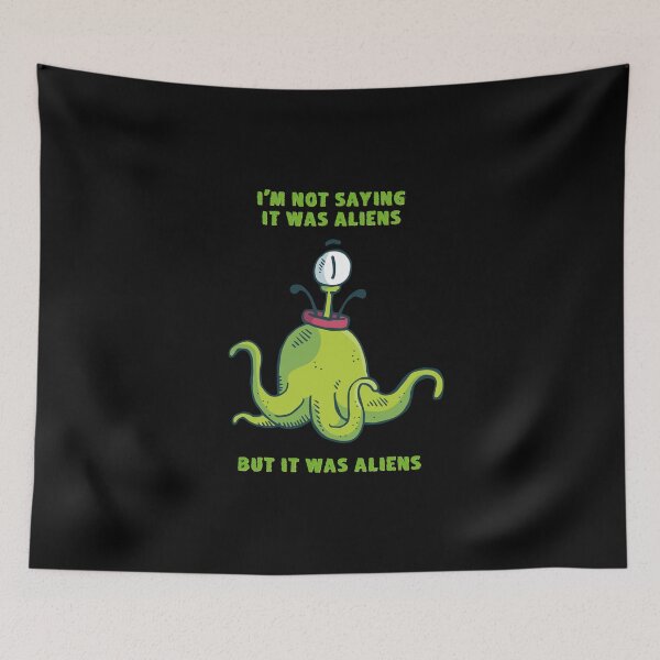 Item preview, I'm Not Saying It Was Aliens But It Was Aliens designed and sold by KoolMoDee.