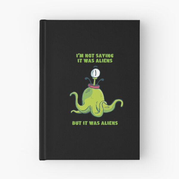 Item preview, I'm Not Saying It Was Aliens But It Was Aliens designed and sold by KoolMoDee.