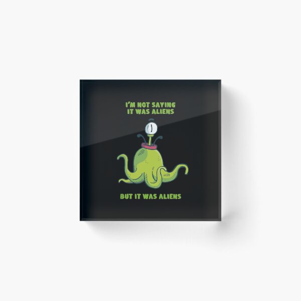 Item preview, I'm Not Saying It Was Aliens But It Was Aliens designed and sold by KoolMoDee.