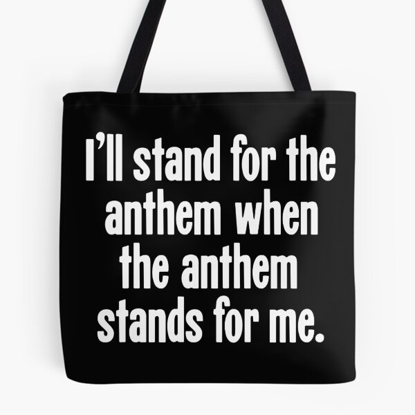 Item preview, I'll Stand For the Anthem When the Anthem Stands For Me designed and sold by Good-Looking Corpse.