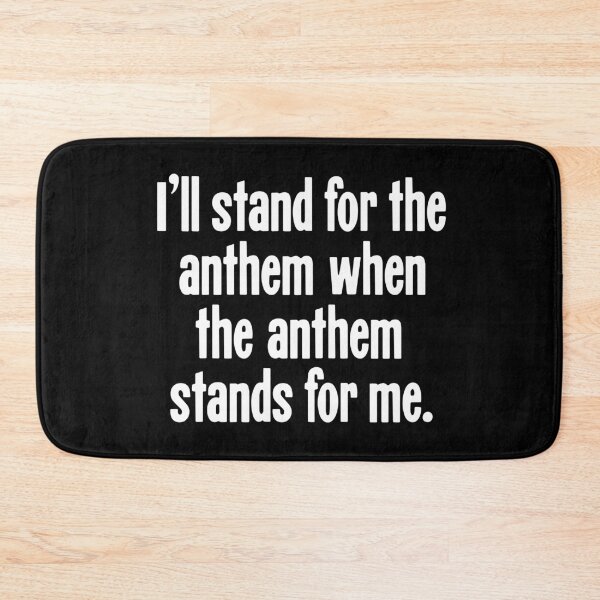 Item preview, I'll Stand For the Anthem When the Anthem Stands For Me designed and sold by Good-Looking Corpse.