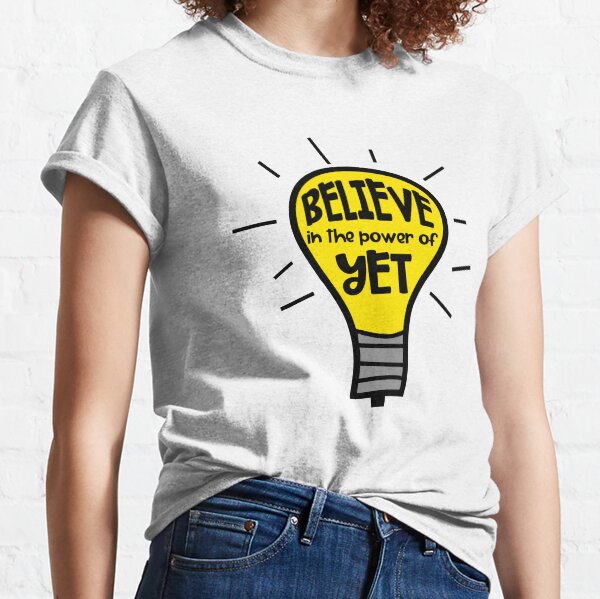 The Power of Yet Classic T-Shirt