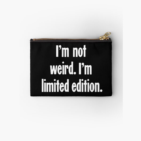 Item preview, I'm Not Weird. I'm Limited Edition. designed and sold by Good-Looking Corpse.