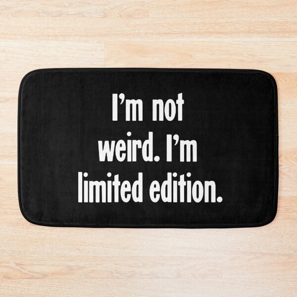 Item preview, I'm Not Weird. I'm Limited Edition. designed and sold by Good-Looking Corpse.