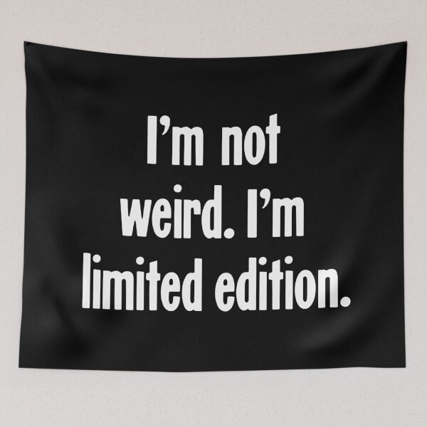 Item preview, I'm Not Weird. I'm Limited Edition. designed and sold by Good-Looking Corpse.