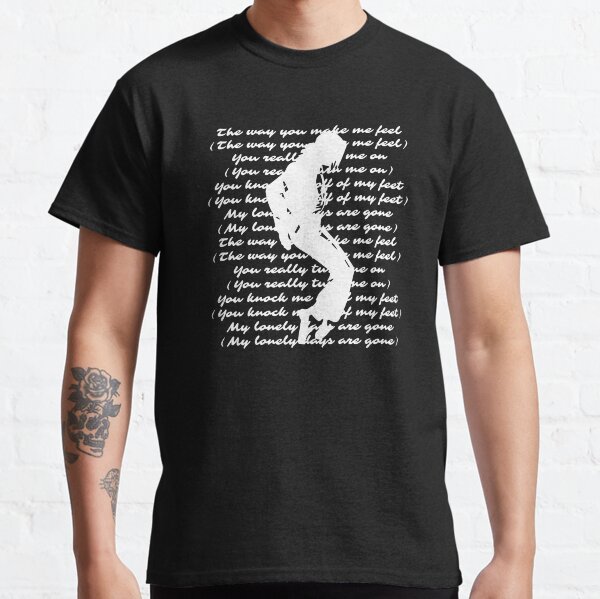 The Way You Make Me Feel Classic T-Shirt