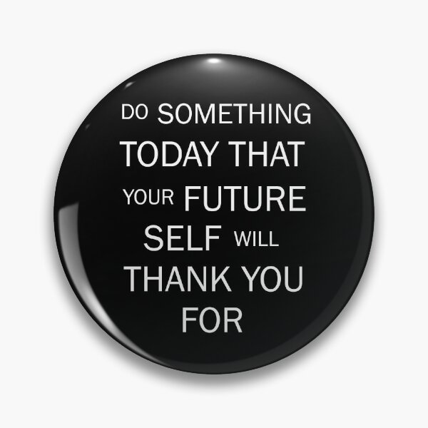 Item preview, Do Something That Your Future Self Will Thank You For designed and sold by TresChicXO.