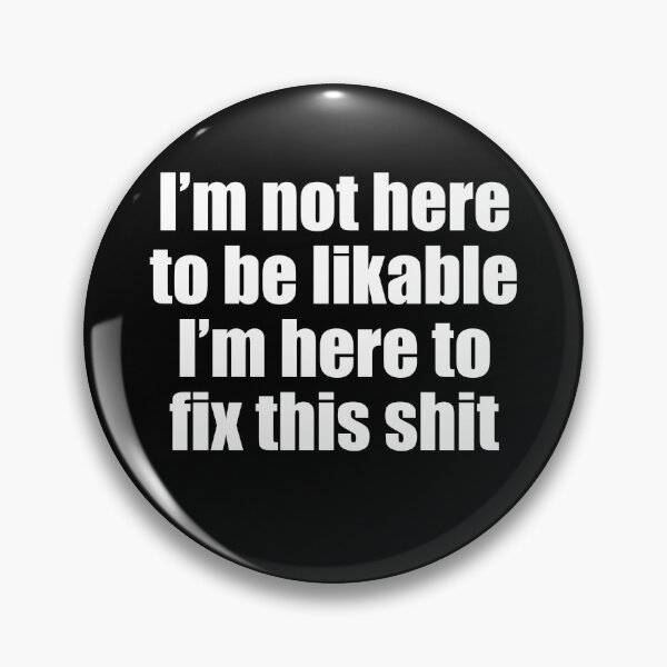 Item preview, I'm not here to be likable, I'm here to fix this shit designed and sold by ResistNow.