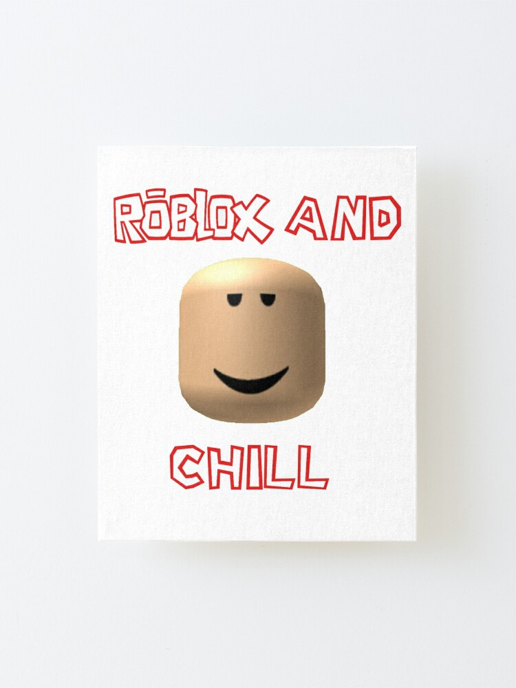 Roblox And Chill Mounted Print By Noupui Redbubble - mouth teeth roblox