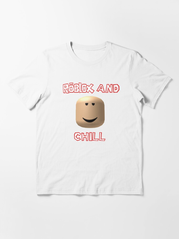 Roblox And Chill T Shirt By Noupui Redbubble - chill t shirt roblox